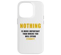Custodia per iPhone 14 Pro Nothing is More Important Than Where You Will Spend Eternity
