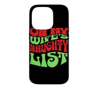 Custodia per iPhone 14 Pro On My Wife's Naughty List Funny Christmas Graphic