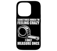 Custodia per iPhone 14 Pro Only measure once Woodworking divertente falegname artigiani