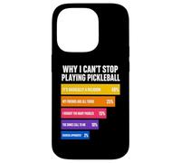 Custodia per iPhone 14 Pro Perché non riesco a smettere di giocare a Pickleball Reasons