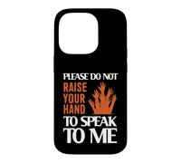 Custodia per iPhone 14 Pro Please Do Not Raise Your Hand Speak To Me Sarcastic Funny