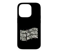 Custodia per iPhone 14 Pro Programmer Compile Success Run In Prod Feel Nothing
