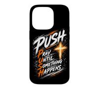 Custodia per iPhone 14 Pro Push dinamico Pregare fino a quando qualcosa accade Brush Cross