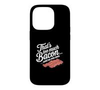 Custodia per iPhone 14 Pro Questo è troppo, dice Bacon, Nessuno ha mai scherzato sul cibo.