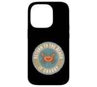 Custodia per iPhone 14 Pro Return To The Beach If Crabby Funny Crab