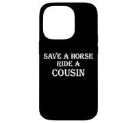 Custodia per iPhone 14 Pro Save a Horse Ride A Cousin | Hillbilly Redneck