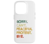 Custodia per iPhone 14 Pro Scusa Non posso protesta pacifica Bye Activist