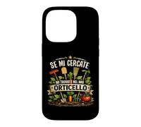 Custodia per iPhone 14 Pro Se Mi Cercate Mi Trovate Nel Mio Orticello Giardinaggio