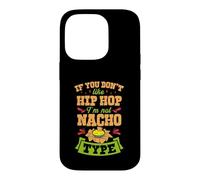 Custodia per iPhone 14 Pro Se non ti piace Hip Hop Io sono Nacho Tipo Divertente Gag Joke Pun
