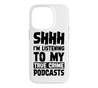 Custodia per iPhone 14 Pro Shhh, sto ascoltando i miei podcast sul vero crimine