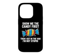Custodia per iPhone 14 Pro Show Me The Candy First And Then I Get In The Van