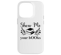 Custodia per iPhone 14 Pro Show Me Your Books Smutty Book Lover Reading Smutt Bookish
