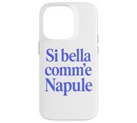 Custodia per iPhone 14 Pro SI BELLA COMM'E NAPULE (SEI BELLA COME NAPOLI)