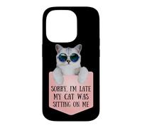 Custodia per iPhone 14 Pro Sorry I'm Late My Cat Was Sitting On Me Sarcastic