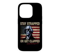 Custodia per iPhone 14 Pro Stay Strapped Or Get Clapped George Washington 4th Of July