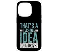Custodia per iPhone 14 Pro That's A Terrible Idea I'll Drive Reckless Friend Joke -