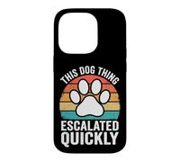 Custodia per iPhone 14 Pro This Dog Thing Escalated Quickly Proprietario Di Cani