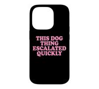 Custodia per iPhone 14 Pro This Dog Thing Escalated Quickly Proprietario Di Cani