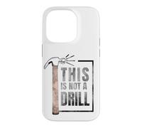 Custodia per iPhone 14 Pro This Is Not A Drill Funny Hammer Construction Citazione