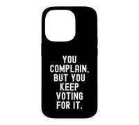 Custodia per iPhone 14 Pro ti lamenti ma continui a votare per questo Witty Sarcastic Men