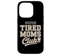 Custodia per iPhone 14 Pro Tired Moms Club Sleep Deprived But Still Alive Mothers
