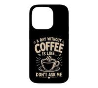 Custodia per iPhone 14 Pro Un giorno senza caffè è come non chiedermi caffè umorismo