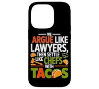 Custodia per iPhone 14 Pro WE ARGUE LIKE LAWYERS THEN SETTLE LIKE CHEFS WITH TACOS