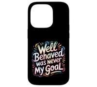 Custodia per iPhone 14 Pro Well Behaved Was Never My Goal Motto caotico -