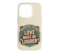 Custodia per iPhone 14 Pro When Hate is Loud Love Must Be Louder