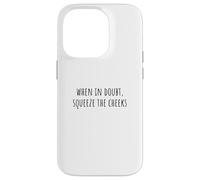 Custodia per iPhone 14 Pro When In Doubt, Squeeze the Cheeks Exercise Humor Design