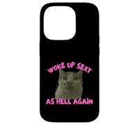 Custodia per iPhone 14 Pro Woke Up Sexy As Hell Again Funny Cat Meme Sarcastic