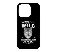 Custodia per iPhone 14 Pro Wolf Find Your Way In The Wild Funny Wolves Lovers