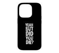 Custodia per iPhone 14 Pro Yeah But Did You Die? Design divertente per allenamento personale