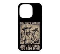 Custodia per iPhone 14 Pro Yes That's Correct And The Horse You Rode In On Rodeo