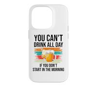 Custodia per iPhone 14 Pro You Cant Drink All Day If You Dont Start in the Morning Beer