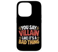 Custodia per iPhone 14 Pro You Say Villain Like It's A Bad Thing Evil Charm -