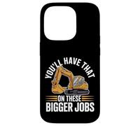 Custodia per iPhone 14 Pro You'll Have That On These Bigger Jobs Costruzione -