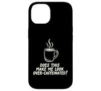 Custodia per iPhone 14 Questo mi fa guardare oltre Caffeinated Coffee Barista