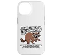 Custodia per iPhone 14 Racoon Lo odio quando parlo con me stesso sarcastico