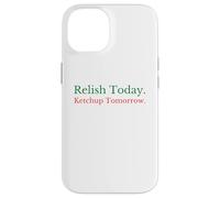 Custodia per iPhone 14 Relish Today Ketchup Tomorrow - Divertente gioco di parole con salsa sarcastica