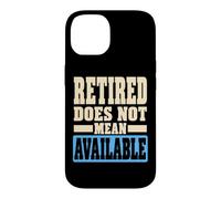 Custodia per iPhone 14 Retired Does Not Mean Available Funny Retirement Humor