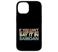 Custodia per iPhone 14 Samoa Humor Divertente Samoan Se non puoi dire qualcosa di carino
