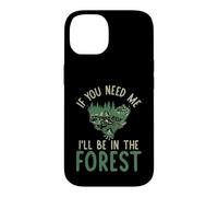 Custodia per iPhone 14 Se hai bisogno di me sarò nella Foresta forestale