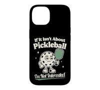 Custodia per iPhone 14 Se non si tratta di Pickleball, non sono interessato al giocatore di pickleball