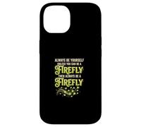 Custodia per iPhone 14 Sii sempre te stesso a meno che Firefly Fireflies