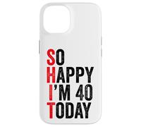 Custodia per iPhone 14 So Happy I'm 40 Today Funny 40th Birthday Jokes 40 Birthday