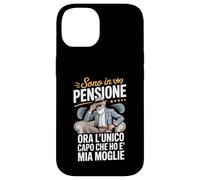 Custodia per iPhone 14 Sono in Pensione Ora Il Capo è Mia Moglie Frase Divertente