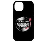 Custodia per iPhone 14 Sono quella canzone che hai saltato e ho scoperto più tardi che era fuoco