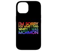 Custodia per iPhone 14 SONO SCUSATO PER QUELLO CHE HO DETTO QUANDO Ero MORMON LGBT Meme