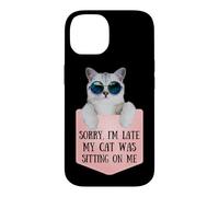 Custodia per iPhone 14 Sorry I'm Late My Cat Was Sitting On Me Sarcastic